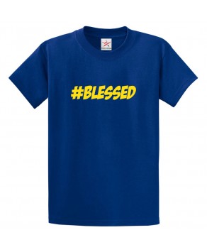 #Blessed Classic Unisex Motivational Kids and Adults T-Shirt
